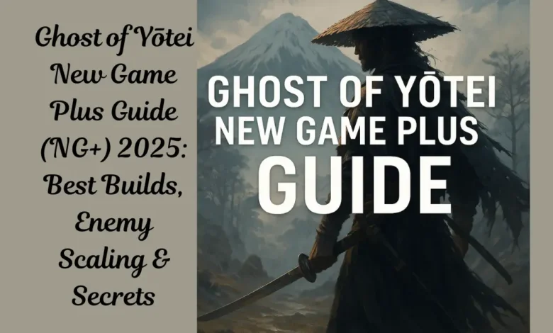 Ghost of Yōtei New Game Plus Guide (NG+) 2025: Best Builds, Enemy Scaling & Secrets