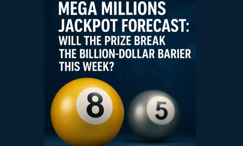 Mega Millions Jackpot Forecast: Will the Prize Break the Billion-Dollar Barrier This Week?